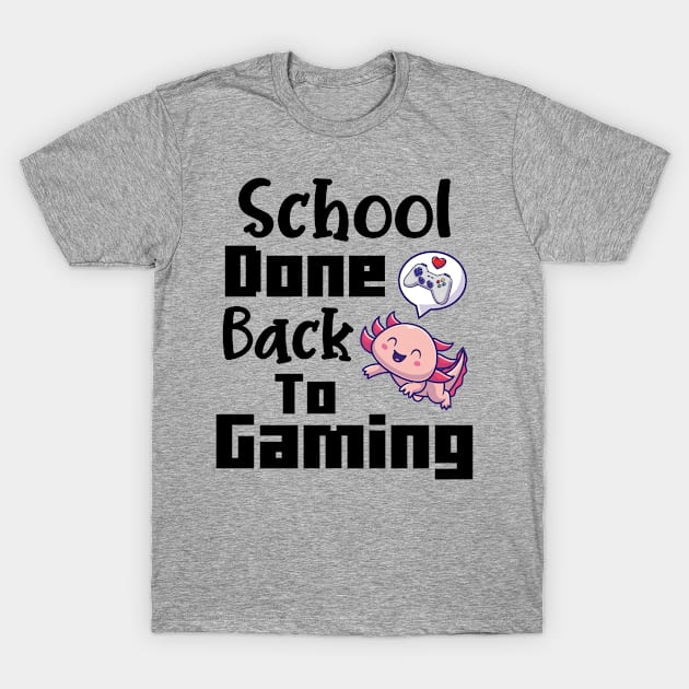 Funny Axolotls Lover Gamer Gift, Mcyt Gaming Video Games Addict, I Axolotl Questions, School Done Back To Gaming T-Shirt by EleganceSpace